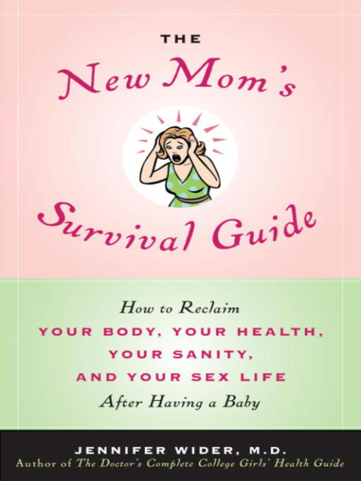 Title details for The New Mom's Survival Guide by Jennifer Wider, M.D. - Available